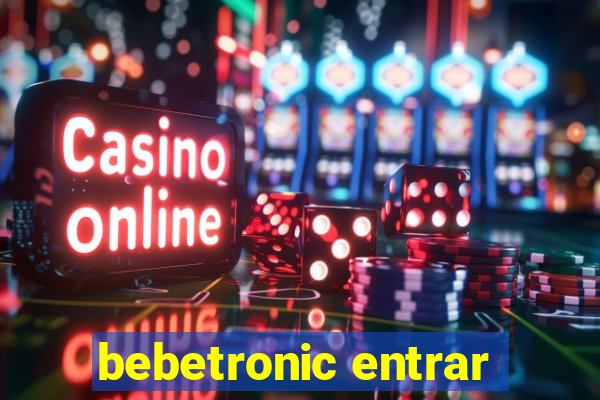 bebetronic entrar